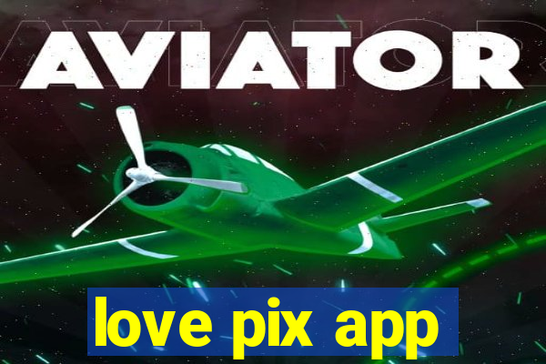 love pix app